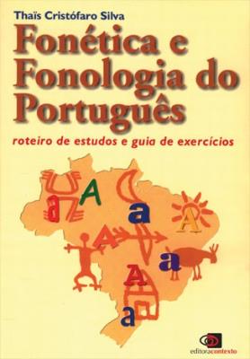 Fonética e fonologia do português : roteiro de estudos e guia de exercícios