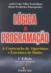 Lógica de programação : a construção de algoritmos e estruturas de dados