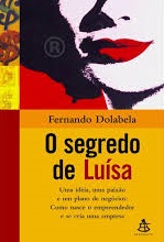 O segredo de Luísa : uma idéia, uma paixão e um plano de negócios : como nasce o empreendedor e se cria uma empresa