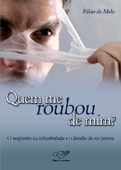 Quem me roubou de mim? O sequestro da subjetividade e o desafio de ser pessoa