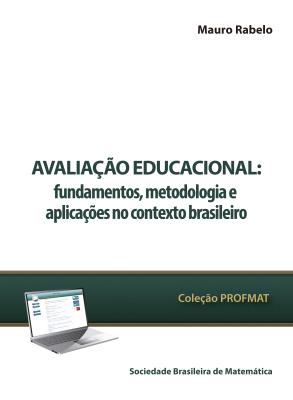 Avaliação educacional : fundamentos, metodologia e aplicações no contexto brasileiro