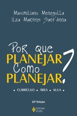 Por que planejar? Como planejar? : currículo, área, aula