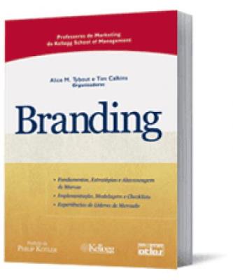 Branding : fundamentos, estratégias e alavancagem de marcas : implementação, modelagem e checlists : experiências de líderes de mercado