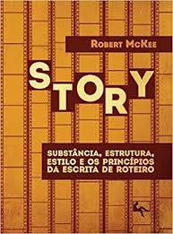Story : substâncias, estrutura, estilo e os princípios da escrita de roteiro