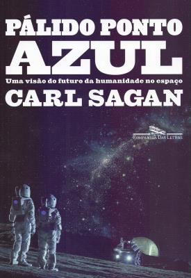 Pálido ponto azul : uma visão do futuro da humanidade no espaço