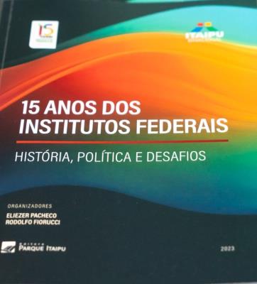 15 anos dos Institutos Federais : história, política e desafios