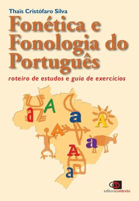 Fonética e fonologia do português : roteiro de estudos e guia de exercícios