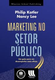 Marketing no setor público : um guia para um desempenho mais eficaz
