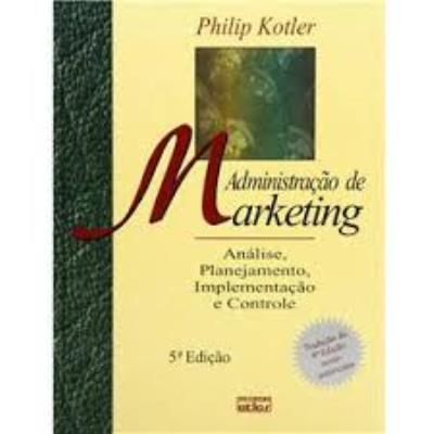 Administração de marketing : análise, planejamento, implementação e controle