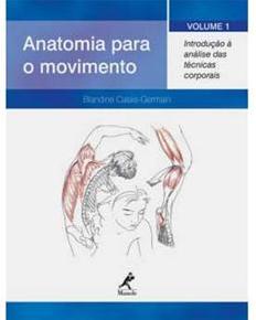 Anatomia para o movimento : introdução à análise das técnicas corporais