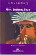 Mitos, emblemas, sinais : morfologia e história