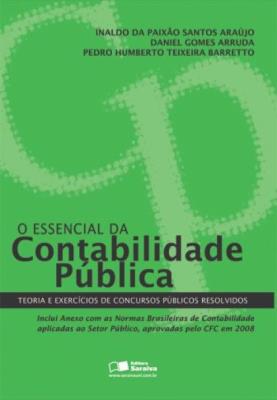 O essencial da contabilidade pública : teoria e exercícios de concursos públicos resolvidos