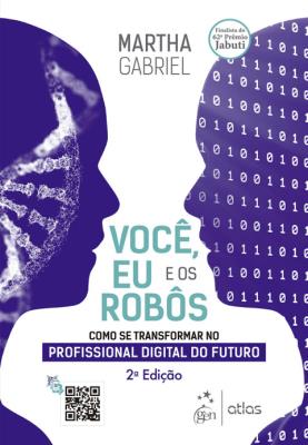 Você, eu e os robôs : como se transformar no profissional digital do futuro