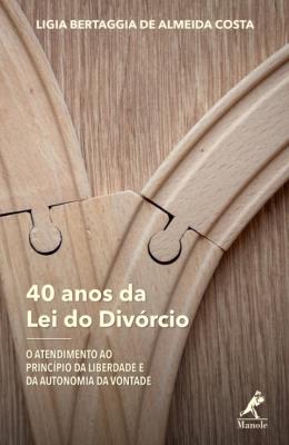 40 anos da Lei do divórcio : o atendimento ao princípio da liberdade e da autonomia da vontade