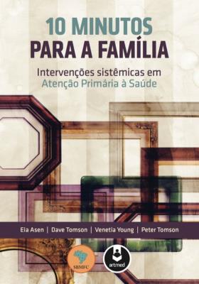 10 minutos para a família : intervenções sistêmicas em atenção primária à saúde