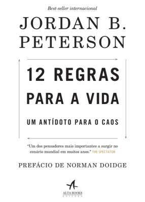 12 regras para a vida : um antídoto para o caos