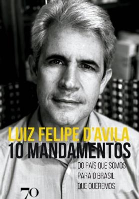 10 mandamentos : do país que somos para o Brasil que queremos