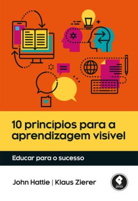 10 princípios para a aprendizagem visível : educar para o sucesso
