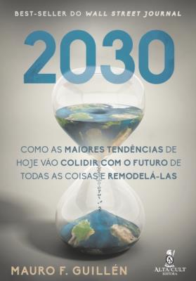 2030 : como as maiores tendências de hoje vão colidir com o futuro de todas as coisas e remodelá-las