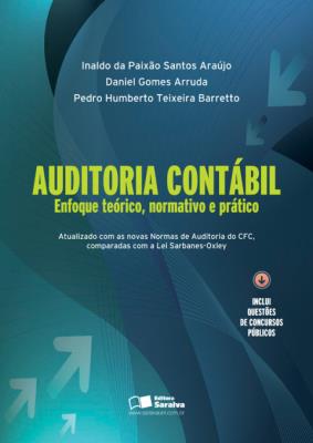 Auditoria contábil : enfoque teórico, normativo e prático: atualizado com as novas Normas de Auditoria do CFC, comparadas com a Lei Sarbanes-Oxley