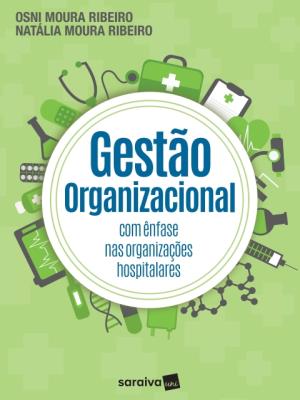 Gestão organizacional : com ênfase nas organizações hospitalares