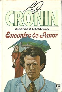 Encontro de amor : A. J. Cronin ; tradução de Adalgisa Nery