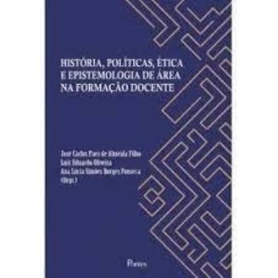 História, políticas, ética e epistemologia de área na formação docente