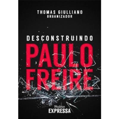 Desconstruindo Paulo Freire