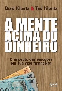 A mente acima do dinheiro : o impacto das emoções em sua vida financeira