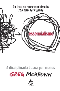 Essencialismo : a disciplinada busca por menos