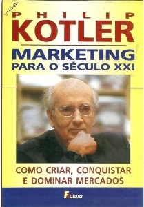 Marketing para o século XXI : como criar, conquistar e dominar mercados