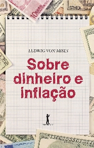 Sobre dinheiro e inflação : uma síntese de diversas palestras