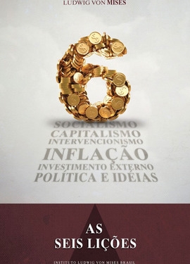 As seis lições : reflexões sobre política econômica para hoje e amanhã