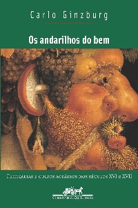Os andarilhos do bem : feitiçaria e cultos agrários nos séculos XVI e XVII