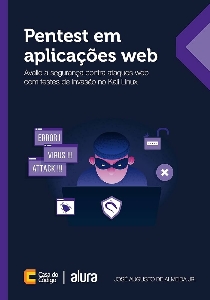 Pentest em aplicações web : avalie a segurança contra ataques web com testes de invasão no Kali Linux