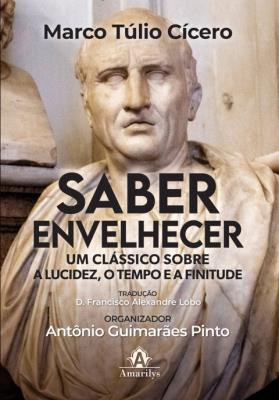 Saber envelhecer : um clássico sobre a lucidez, o tempo e a finitude