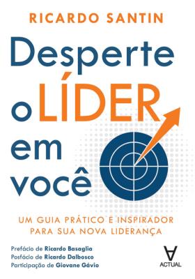 Desperte o líder em você : um guia prático e inspirador para sua nova liderança