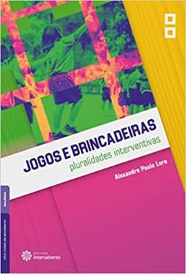 Jogos e brincadeiras : pluralidades interventivas