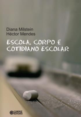 Escola, corpo e cotidiano escolar