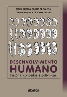 Desenvolvimento humano : história, conceitos e polêmicas