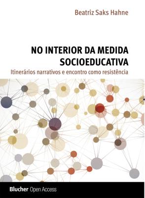 No interior da medida socioeducativa : itinerários narrativos e encontro como resistência