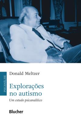 Explorações no autismo : um estudo psicanalítico