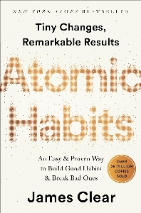 Atomic habits : an easy and proven way to build good habits and break bad ones